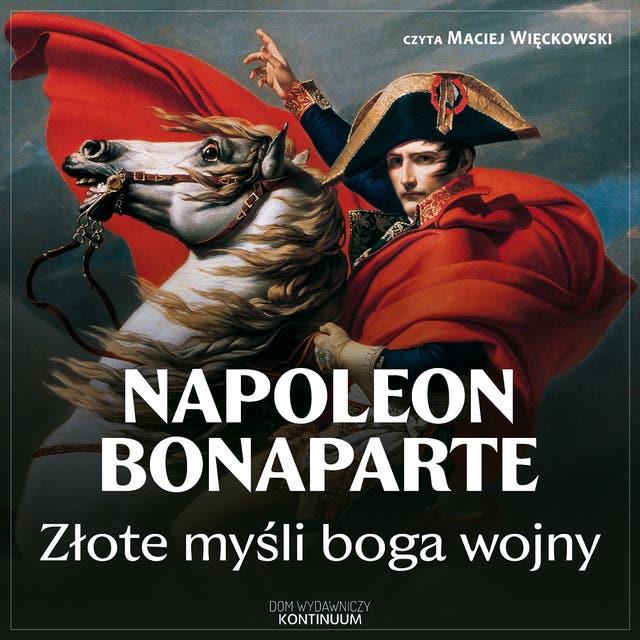 Napoleon Bonaparte. Złote myśli boga wojny – okładka audiobooka, autor Napoleon Bonaparte
