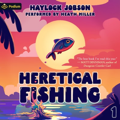 Heretical Fishing: A Cozy Guide to Annoying the Cults, Outsmarting the Fish, and Alienating Oneself – omslag til lydbogen af Haylock Jobson
