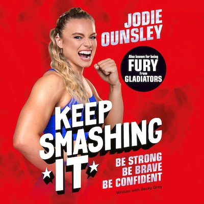 Keep Smashing It: Be Strong, Be Brave, Be Confident