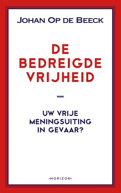De bedreigde vrijheid: De strijd om uw vrije meningsuiting
