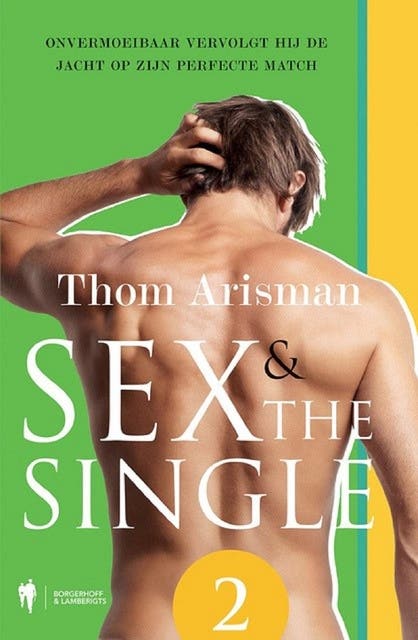 Sex & The Single: onvermoeibaar vervolgt hij de jacht op zijn perfecte match – omslag van het luisterboek van Thom Arisman