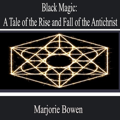 Black Magic: a Tale of the Rise and Fall of the Antichrist – omslag til lydbogen af Marjorie Bowen