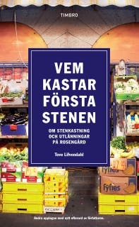 Vem kastar första stenen : Om stenkastning och utlänningar på Rosengård – omslag till ljudboken av Tove Lifvendahl