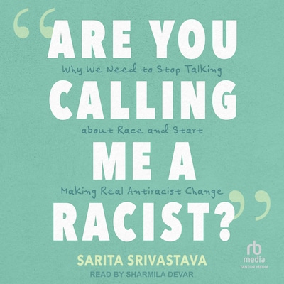 "Are You Calling Me a Racist?" – omslag til lydbogen af Sarita Srivastava