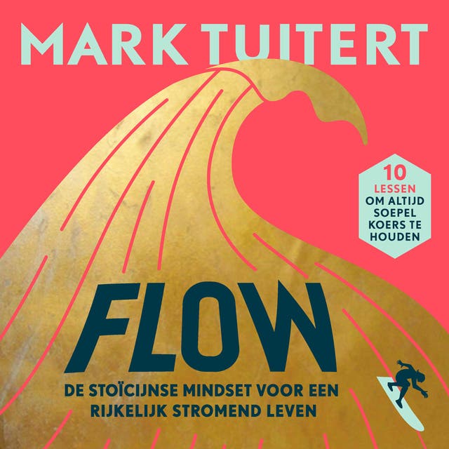 FLOW: De stoïcijnse mindset voor een rijkelijk stromend leven: 10 lessen om altijd soepel koers te houden – omslag van het luisterboek van Mark Tuitert