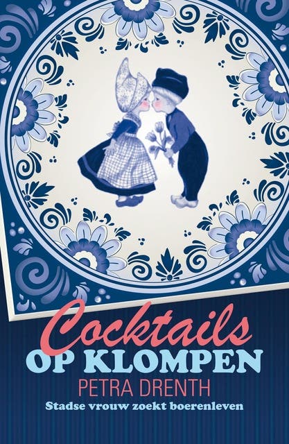 Cocktails op klompen: Stadse vrouw zoekt boerenleven – omslag van het luisterboek van Petra Drenth