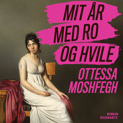 Mit år med ro og hvile – omslag til lydbogen af Ottessa Moshfegh