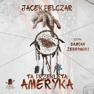 Ta przeklęta Ameryka – okładka audiobooka, autor Jacek Pelczar