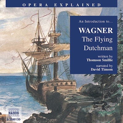 Opera Explained – The Flying Dutchman