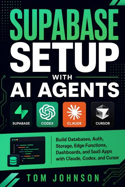 Supabase Setup with AI Agents: Build Databases, Auth, Storage, Edge Functions, Dashboards, and SaaS Apps with Claude, Codex, and Cursor – omslag til lydbogen af Tom Johnson
