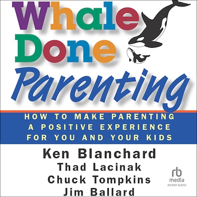 Whale Done Parenting – omslag til lydbogen af Jim Ballard, Ken Blanchard, Thad Lacinak