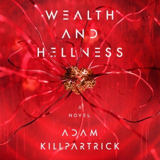 Wealth and Hellness: A Novel – omslag till ljudboken av Adam Killpartrick
