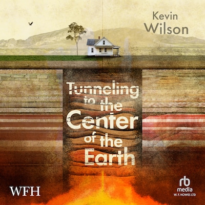 Tunneling to the Center of the Earth – omslag til lydbogen af Kevin Wilson