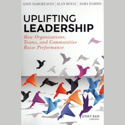 Uplifting Leadership – omslag til lydbogen af Alan Boyle, Andy Hargreaves, Alma Harris
