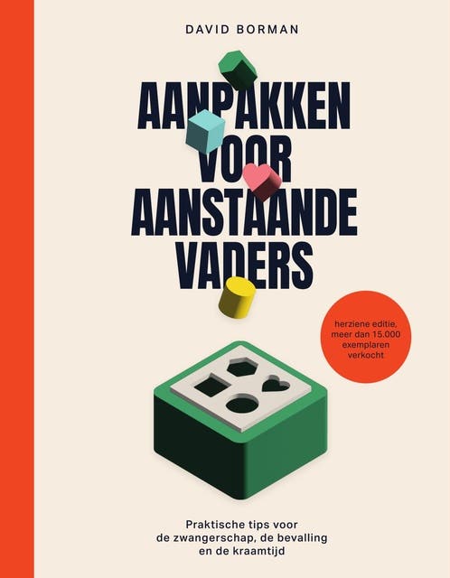 Aanpakken voor aanstaande vaders: Praktische tips voor de zwangerschap, de bevalling en de kraamtijd