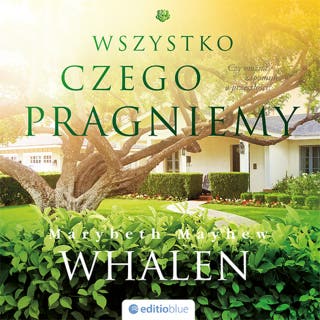 Wszystko, czego pragniemy – okładka audiobooka, autor Marybeth Mayhew Whalen