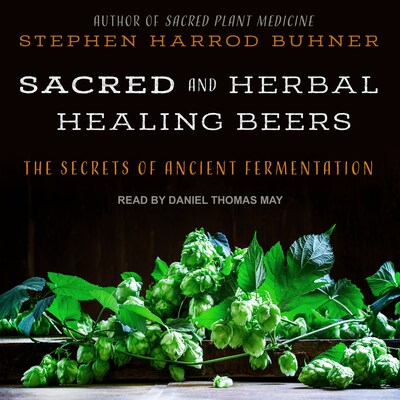 Sacred and Herbal Healing Beers – omslag til lydbogen af Stephen Harrod Buhner