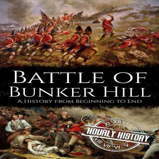 Battle of Bunker Hill: A History from Beginning to End