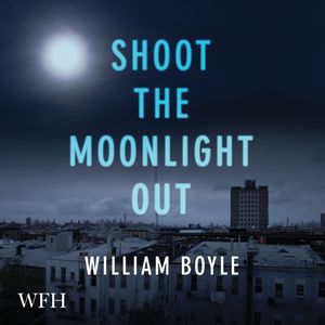 Shoot the Moonlight Out – okładka audiobooka, autor William Boyle