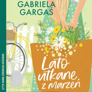 Lato utkane z marzeń – okładka audiobooka, autor Gabriela Gargaś
