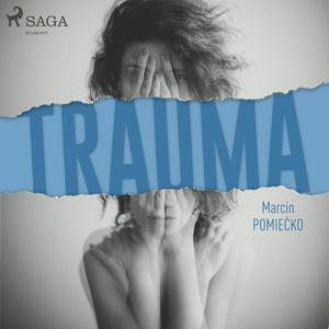 Trauma – okładka audiobooka, autor Marcin Pomiećko