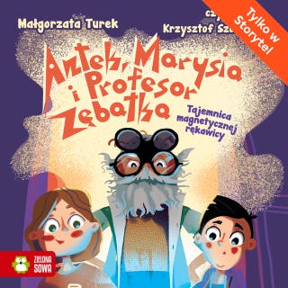 Antek, Marysia i profesor Zębatka. Tajemnica magnetycznej rękawicy – okładka audiobooka, autor Małgorzata Turek