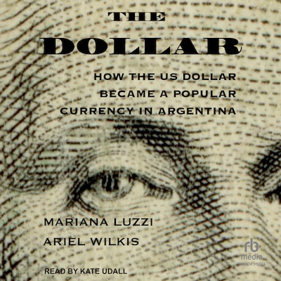The Dollar – omslag til lydbogen af Mariana Luzzi, Ariel Wilkis