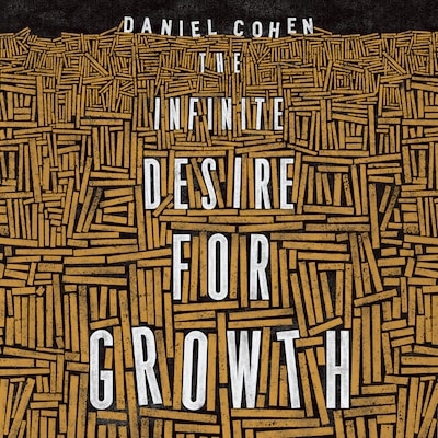 The Infinite Desire for Growth – omslag til lydbogen af Daniel Cohen