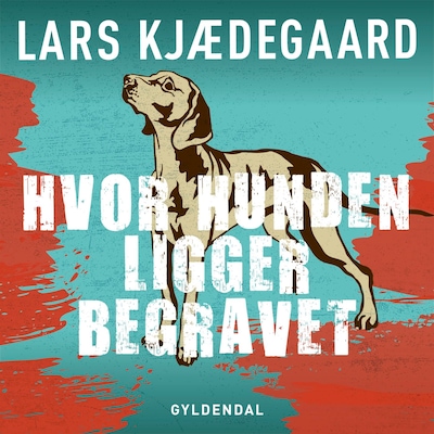 Hvor hunden ligger begravet – omslag til lydbogen af Lars Kjædegaard