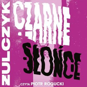 Czarne słońce – okładka audiobooka, autor Jakub Żulczyk