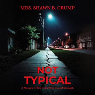 Not Typical: A Memoir of Survival, Silence, and Strength