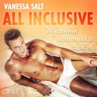 All inclusive - Wyznania ochroniarza: część 1 – okładka audiobooka, autor Vanessa Salt