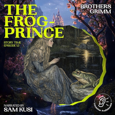 The Frog-Prince (Story Time, Episode 12) – omslag til lydbogen af Brothers Grimm