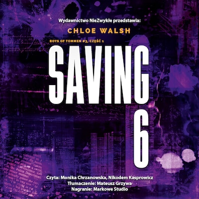 Saving 6. Część pierwsza – okładka audiobooka, autor Chloe Walsh