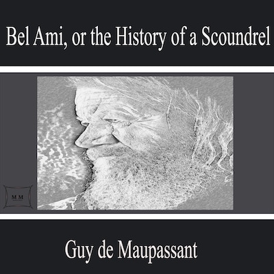 Bel Ami, or the History of a Scoundrel