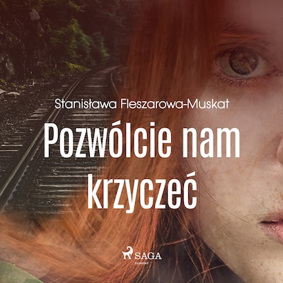 Pozwólcie nam krzyczeć – okładka audiobooka, autor Stanisława Fleszarowa-Muskat