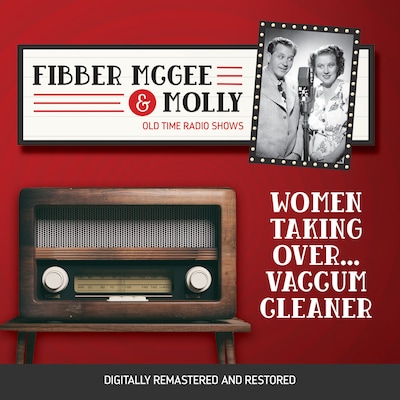 Fibber McGee and Molly: Women Taking Over...Vaccum Cleaner