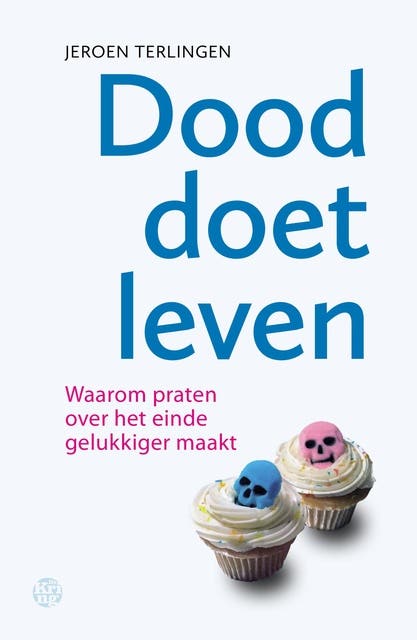 Dood doet leven: Waarom praten over het einde gelukkiger maakt – omslag van het luisterboek van Jeroen Terlingen