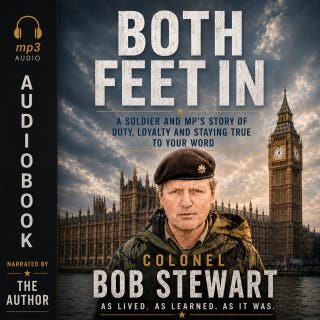 BOTH FEET IN: A Soldier and  MP’S Story of  Duty, Loyalty and Staying True To Your Word – omslag till ljudboken av Colonel Bob Stewart DSO
