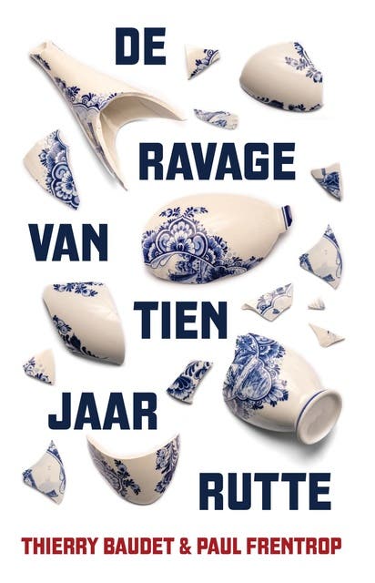 De ravage van tien jaar Rutte – omslag van het luisterboek van Paul Frentrop,Thierry Baudet