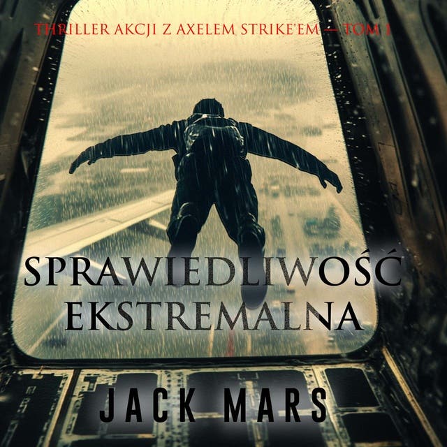 Sprawiedliwość ekstremalna (Thriller akcji z Axelem Strike'em — Tom 1)