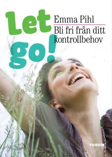 Let go! Bli fri från ditt kontrollbehov – omslag till ljudboken av Emma Pihl