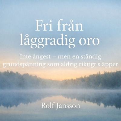 Den stilla oron – när kroppen aldrig riktigt får vila – omslag till ljudboken av Rolf Jansson