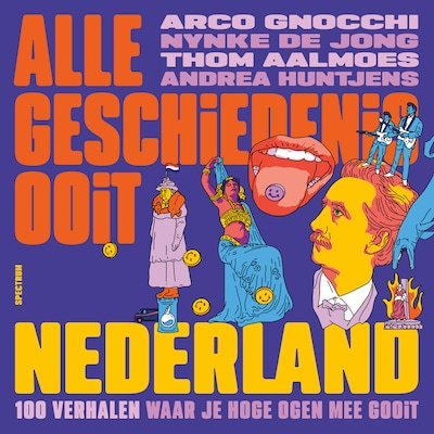Alle Geschiedenis Ooit - Nederland – omslag van het luisterboek van Alle Geschiedenis Ooit, Arco Gnocchi, Nynke de Jong