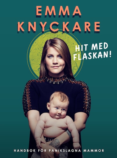 Hit med flaskan! : handbok för panikslagna mammor