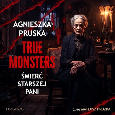 Śmierć starszej pani . True monsters – okładka audiobooka, autor Agnieszka Pruska