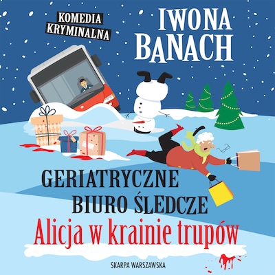 Geriatryczne biuro śledcze. Alicja w krainie trupów