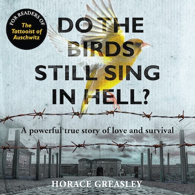 Do the Birds Still Sing in Hell?
