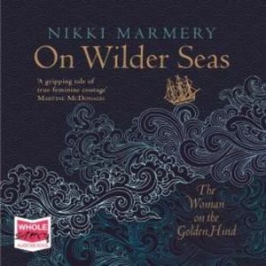 On Wilder Seas: The Woman on the Golden Hind – okładka audiobooka, autor Nikki Marmery