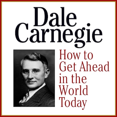 How to Get Ahead in the Wold Today – omslag til lydbogen af Dale Carnegie & Associates